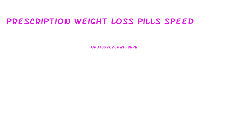 prescription weight loss pills speed