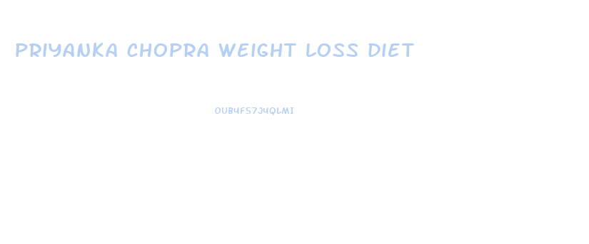 priyanka chopra weight loss diet