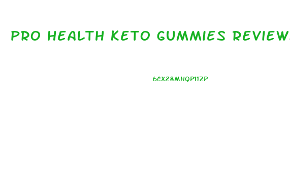 pro health keto gummies reviews