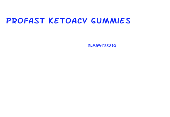 profast ketoacv gummies