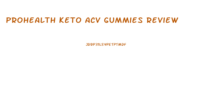 prohealth keto acv gummies review