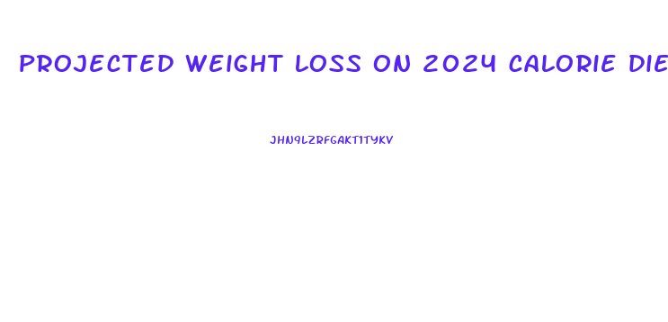 projected weight loss on 2024 calorie diet