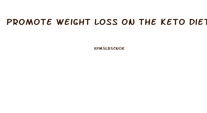 promote weight loss on the keto diet