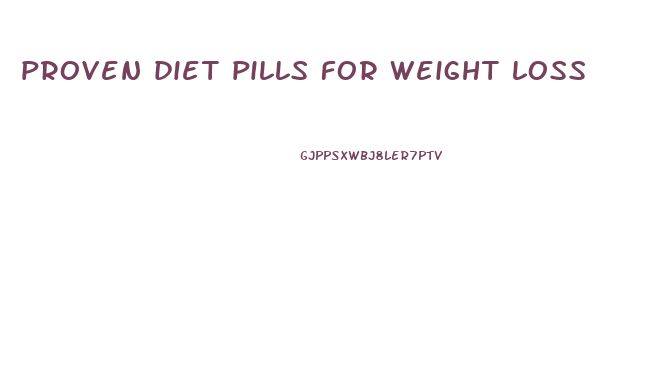 proven diet pills for weight loss