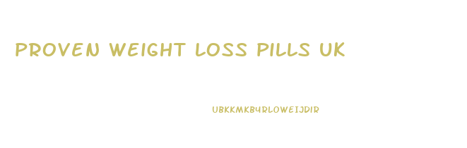 proven weight loss pills uk