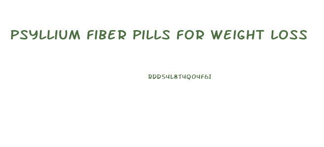 psyllium fiber pills for weight loss