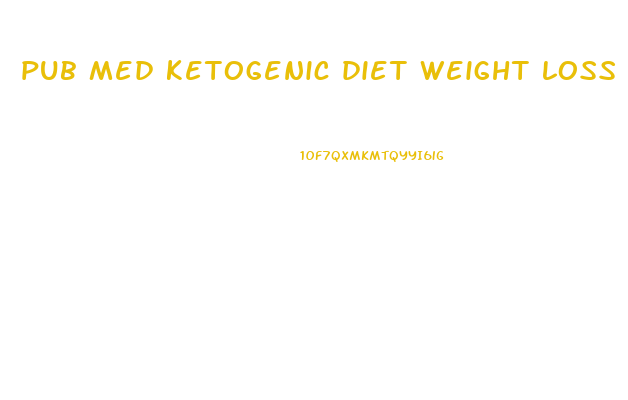 pub med ketogenic diet weight loss