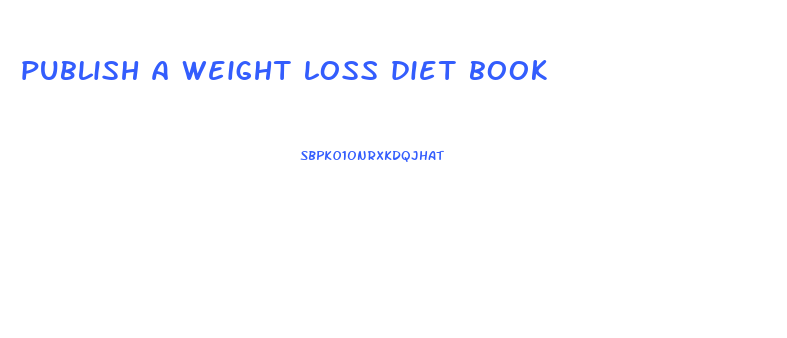 publish a weight loss diet book