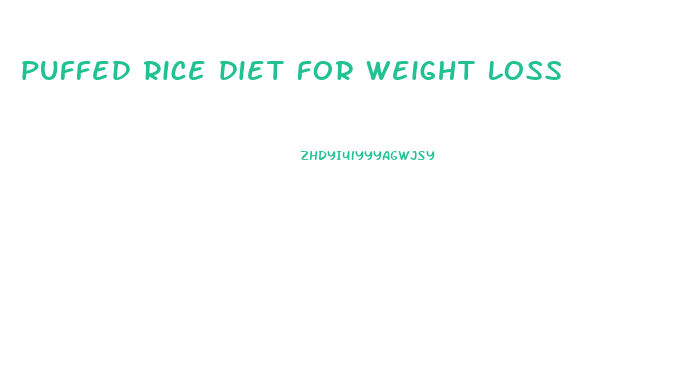 puffed rice diet for weight loss