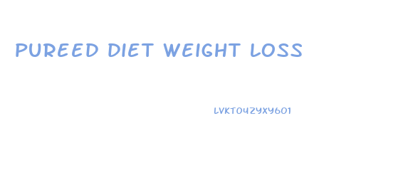 pureed diet weight loss