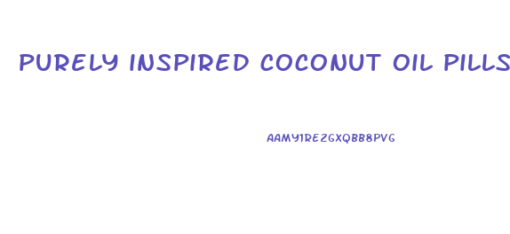 purely inspired coconut oil pills weight loss