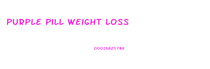 purple pill weight loss