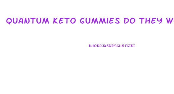 quantum keto gummies do they work