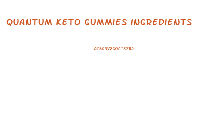 quantum keto gummies ingredients
