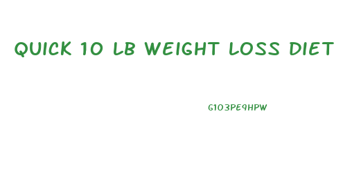 quick 10 lb weight loss diet
