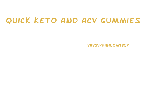 quick keto and acv gummies