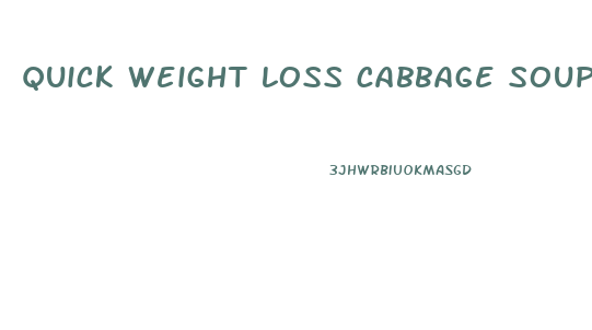 quick weight loss cabbage soup diet