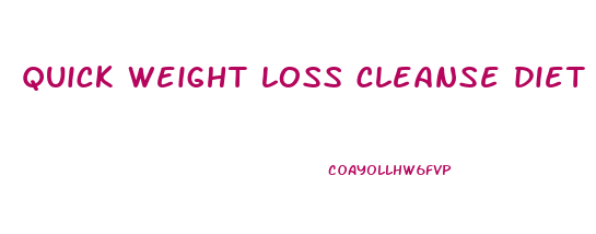 quick weight loss cleanse diet