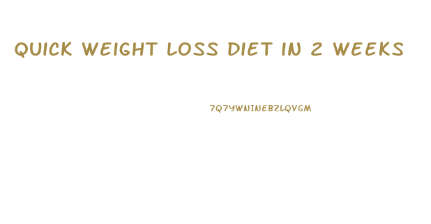 quick weight loss diet in 2 weeks