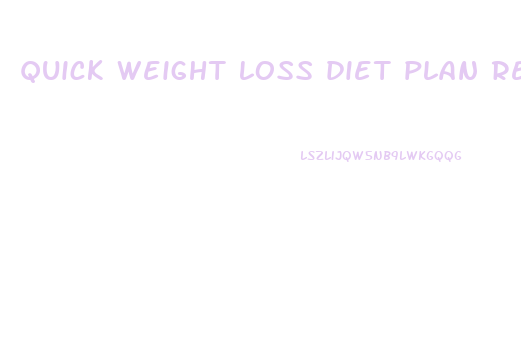 quick weight loss diet plan reviews