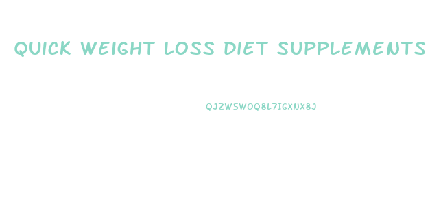 quick weight loss diet supplements