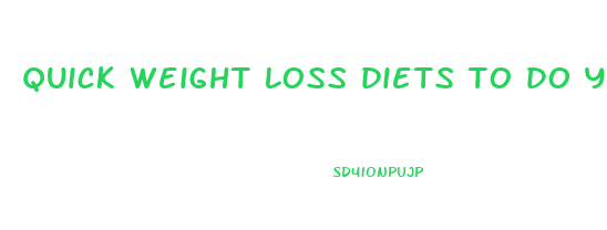 quick weight loss diets to do youtself