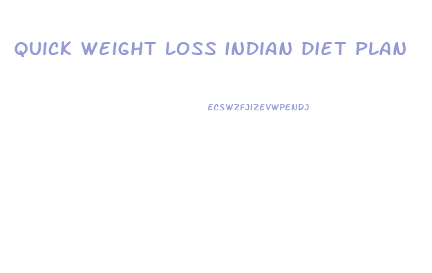 quick weight loss indian diet plan