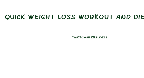 quick weight loss workout and diet