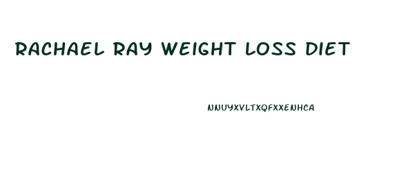rachael ray weight loss diet