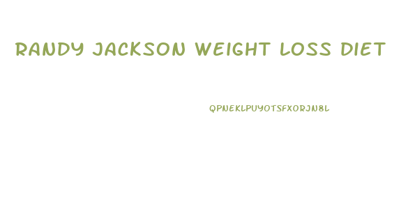 randy jackson weight loss diet