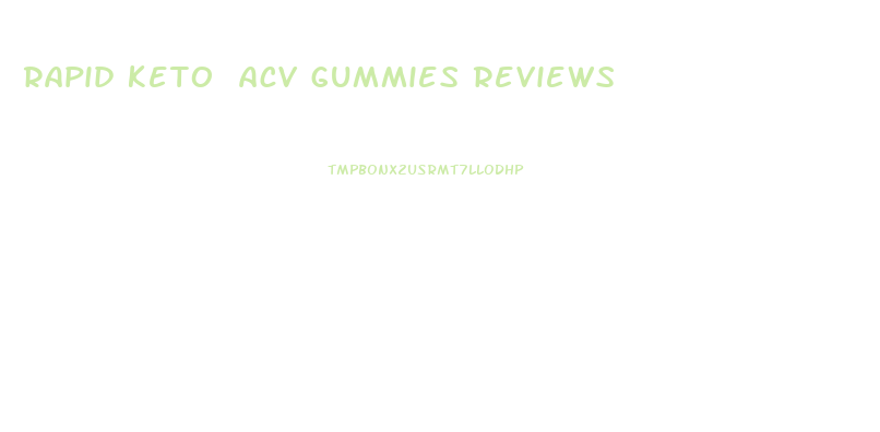 rapid keto acv gummies reviews