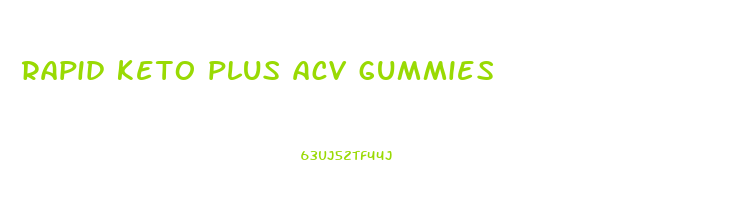 rapid keto plus acv gummies