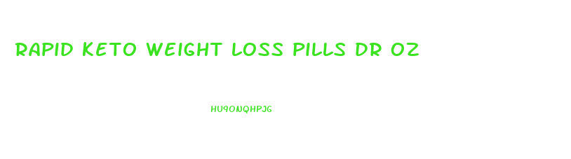 rapid keto weight loss pills dr oz