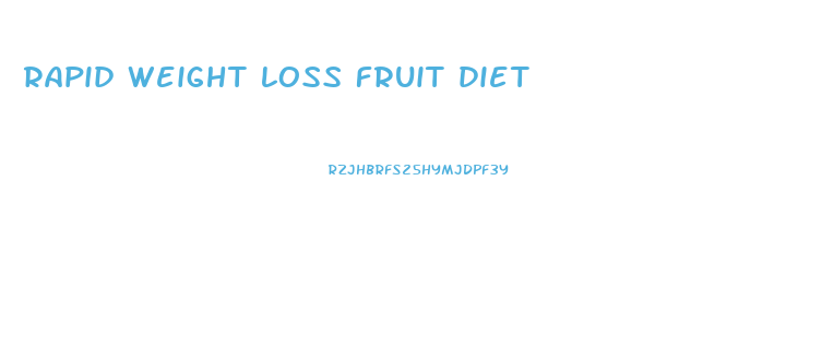 rapid weight loss fruit diet