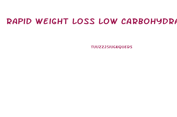 rapid weight loss low carbohydrate diet