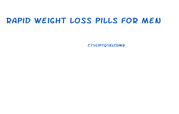 rapid weight loss pills for men