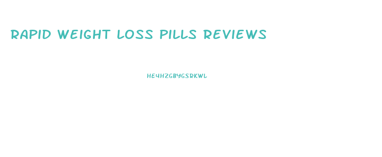 rapid weight loss pills reviews