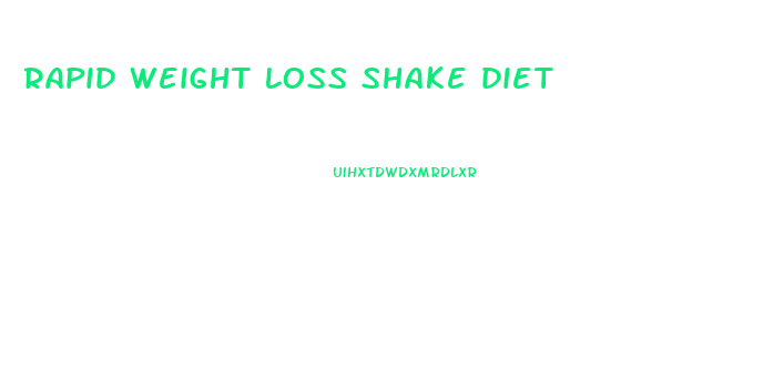 rapid weight loss shake diet