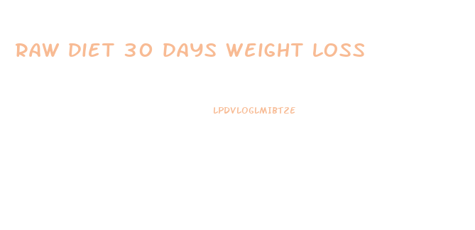 raw diet 30 days weight loss