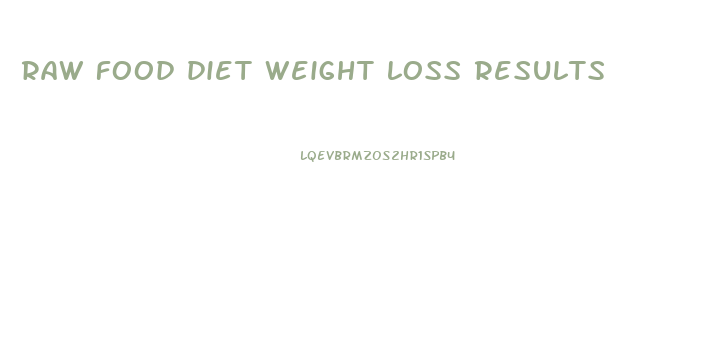 raw food diet weight loss results