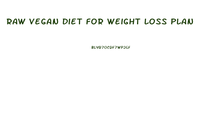 raw vegan diet for weight loss plan