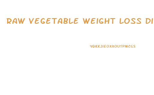 raw vegetable weight loss diet