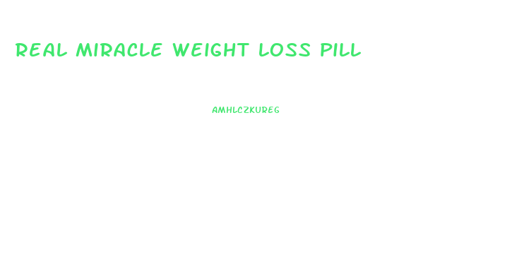 real miracle weight loss pill