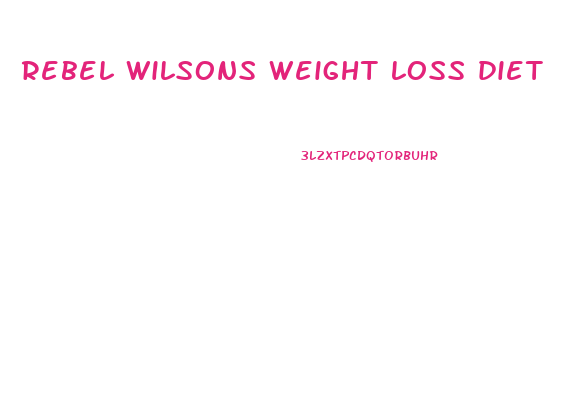 rebel wilsons weight loss diet