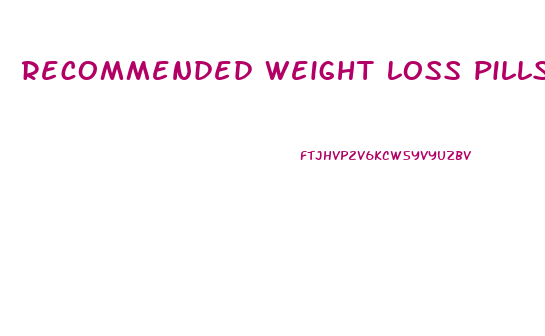 recommended weight loss pills