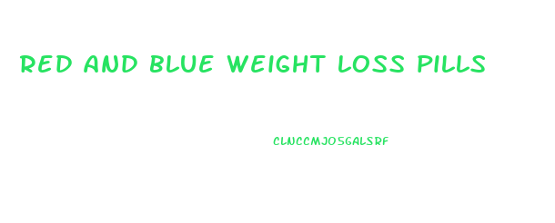 red and blue weight loss pills