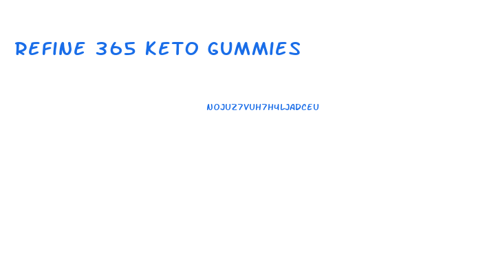 refine 365 keto gummies