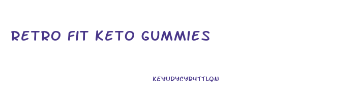 retro fit keto gummies