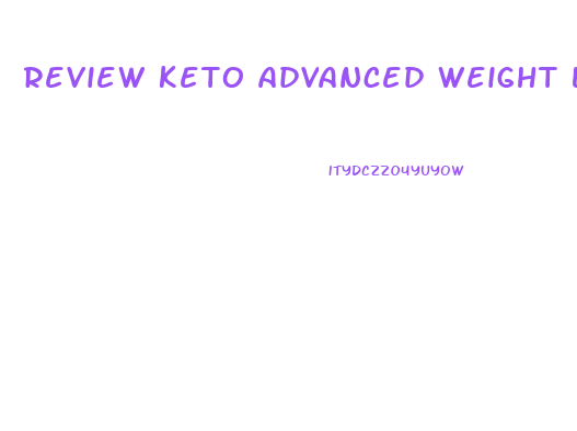 review keto advanced weight loss pills