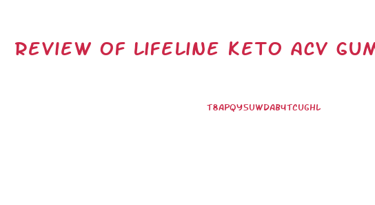 review of lifeline keto acv gummies